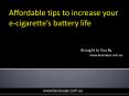 Affordable tips to increase your e-cigarette’s battery life PowerPoint PPT Presentation