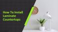 How To Install Laminate Countertops PowerPoint PPT Presentation