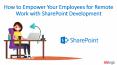 How to Empower Your Employees for Remote Work with SharePoint Development PowerPoint PPT Presentation
