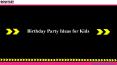 Birthday Party Ideas for Kids PowerPoint PPT Presentation