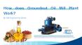 Complete Process of Groundnut Oil Mill Plant to Start its Business Now PowerPoint PPT Presentation