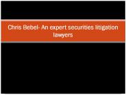 Chris Bebel- An expert securities litigation