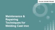 Maintainence & Repairing Techniques for Welding Cast Iron