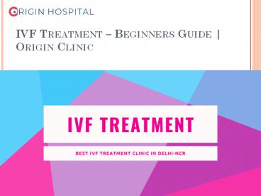 IVF Treatment – Beginners Guide | Origin Clinic
