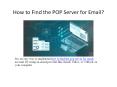 How to Find the POP Server for Email Account? PowerPoint PPT Presentation
