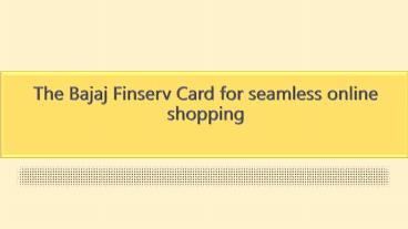 The Bajaj Finserv Card for seamless online shopping