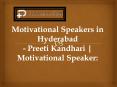 Motivational Speakers in Hyderabad - Preeti Kandhari | Motivational Speaker: PowerPoint PPT Presentation