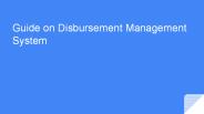 PPT on Disbursement Management System