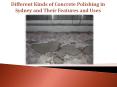 Different Kinds of Concrete Polishing in Sydney and Their Features and Uses PowerPoint PPT Presentation