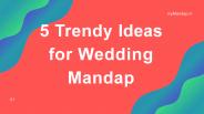 5 Trendy Ideas For Wedding Mandap