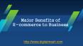 Major Benefits of E-commerce to Business PowerPoint PPT Presentation