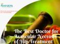 The Best Doctor for Avascular Necrosis of Hip Treatment & Physical Therapy PowerPoint PPT Presentation