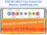 STR 581 HELP Your Future Our Mission--str581help.com