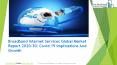 Broadband Internet Services Market Forecast to 2023 | Covid 19 Implications And Growth PowerPoint PPT Presentation
