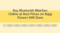 Buy Bluetooth Watches Online at Best Prices on Bajaj Finserv EMI Store