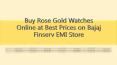Buy Rose Gold Watches Online at Best Prices on Bajaj Finserv EMI Store