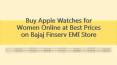 Buy Apple Watches for Women Online at Best Prices on Bajaj Finserv EMI Store