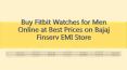 Buy Fitbit Watches for Men Online at Best Prices on Bajaj Finserv EMI Store