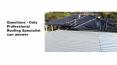 Questions - Only Professional Roofing Specialist can answer PowerPoint PPT Presentation