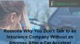 Reasons Why You Don’t Talk to an Insurance Company without an Attorney After a Car Accident PowerPoint PPT Presentation