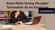 Some Risks during Wrongful Termination as an Employee
