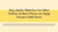 Buy Apple Watches for Men Online at Best Prices on Bajaj Finserv EMI Store