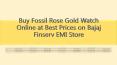 Buy Fossil Rose Gold Watch Online at Best Prices on Bajaj Finserv EMI Store
