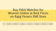 Buy Fitbit Watches for Women Online at Best Prices on Bajaj Finserv EMI Store