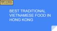 BEST TRADITIONAL VIETNAMESE FOOD IN HONG KONG PowerPoint PPT Presentation