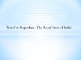 Travel to Rajasthan - The Royal State of India PowerPoint PPT Presentation