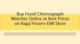 Buy Fossil Chronograph Watches Online at Best Prices on Bajaj Finserv EMI Store