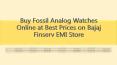 Buy Fossil Analog Watches Online at Best Prices on Bajaj Finserv EMI Store