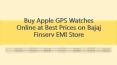 Buy Apple GPS Watches Online at Best Prices on Bajaj Finserv EMI Store
