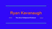 Ryan Kavanaugh: Famous Business Tycoon | Business Personality