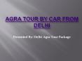 Agra Tour By Car From Delhi (1) PowerPoint PPT Presentation