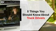 5 Things You Should Know About Truck Drivers