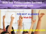 BUS 315  Extraordinary Success - snaptutorial.com