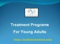 Treatment Programs For Young Adults -  trailsmomentum.com PowerPoint PPT Presentation