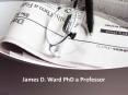 James D. Ward PhD a Professor PowerPoint PPT Presentation