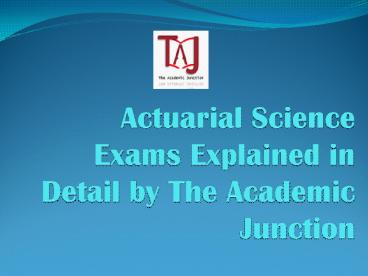 Actuarial Science Exams Explained in Detail by The Academic Junction