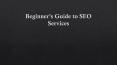 Beginner’s Guide to SEO Services (1) PowerPoint PPT Presentation