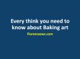 Every think you need to know about Baking art PowerPoint PPT Presentation