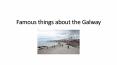 Famous things about Galway city PowerPoint PPT Presentation