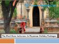 The Must Have Inclusions In Myanmar Holiday Packages PowerPoint PPT Presentation