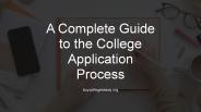 A Complete Guide to the College Application Process