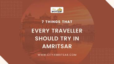 7 things that every traveler should try in Amritsar