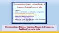 Correspondence Distance Learning Finance & Commerce, Banking Courses in India PowerPoint PPT Presentation