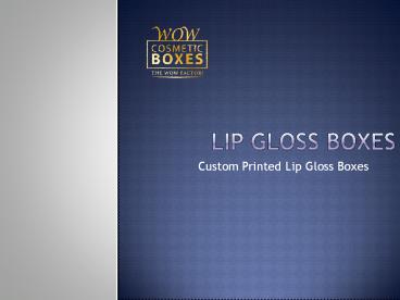 Lip Gloss Boxes | Lip Gloss boxes New York | Custom Boxes