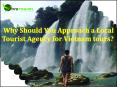 Why Should You Approach a Local Tourist Agency for Vietnam tours? PowerPoint PPT Presentation