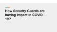 How Security Guards are having impact in COVID – 19? PowerPoint PPT Presentation